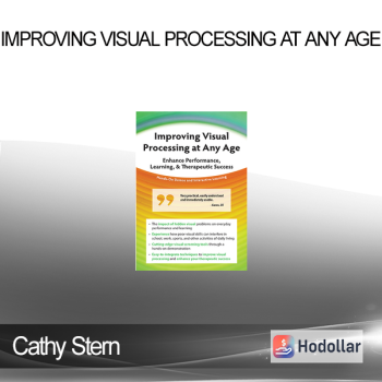 Cathy Stern - Improving Visual Processing at Any Age: Enhance Performance Learning & Therapeutic Success