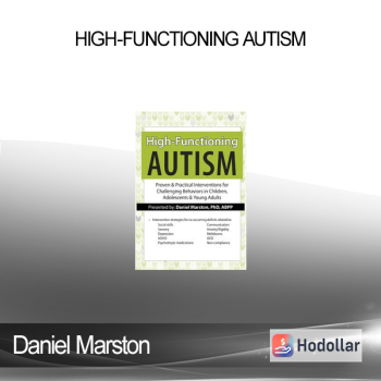 Daniel Marston - High-Functioning Autism: Proven & Practical Interventions for Challenging Behaviors in Children Adolescents & Young Adults