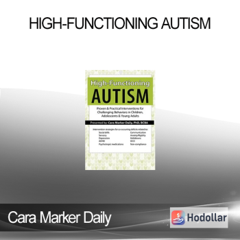 Cara Marker Daily - High-Functioning Autism: Proven & Practical Interventions for Challenging Behaviors in Children Adolescents & Young Adults