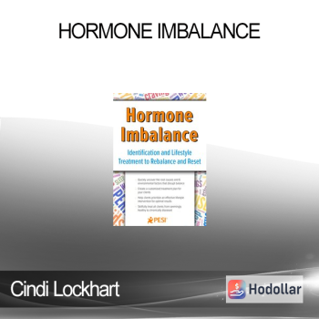 Cindi Lockhart - Hormone Imbalance: Identification and Lifestyle Treatment to Rebalance and Reset