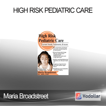 Maria Broadstreet - High Risk Pediatric Care: Current Trends Treatments & Issues