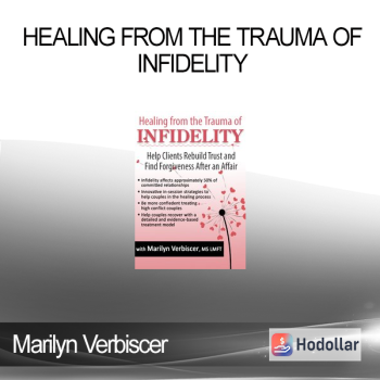 Marilyn Verbiscer - Healing from the Trauma of Infidelity: Help Clients Rebuild Trust and Find Forgiveness After an Affair