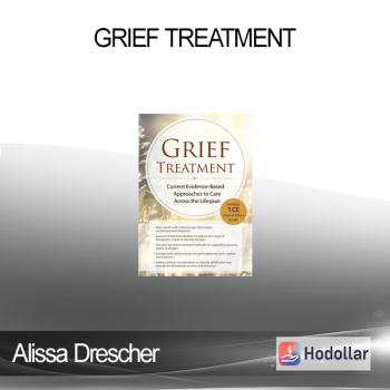 Alissa Drescher - Grief Treatment: Current Evidence Based Approaches to Care Across the Lifespan