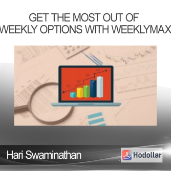 Hari Swaminathan - Get the most out of Weekly Options with WeeklyMAX