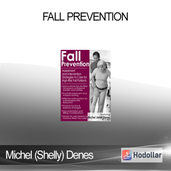 Michel (Shelly) Denes - Fall Prevention: Assessment and Intervention Strategies to Care for High-Risk Fall Patients