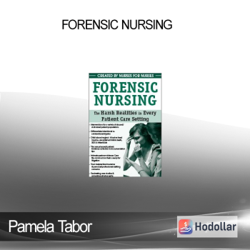 Pamela Tabor - Forensic Nursing: The Harsh Realities in Every Patient Care Setting