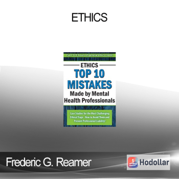 Frederic G. Reamer - Ethics: Top 10 Mistakes Made by Mental Health Professionals