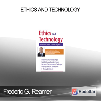 Frederic G. Reamer - Ethics and Technology: Protect Your Clients and Avoid Litigation