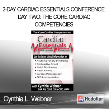 Cynthia L. Webner - 2-Day Cardiac Essentials Conference: Day Two: The Core Cardiac Competencies