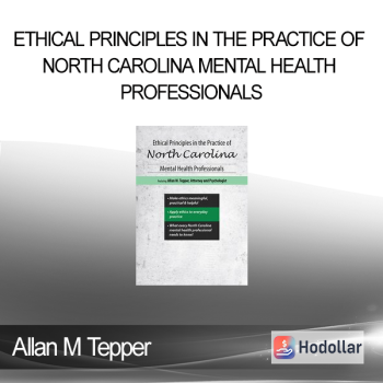 Allan M Tepper - Ethical Principles in the Practice of North Carolina Mental Health Professionals