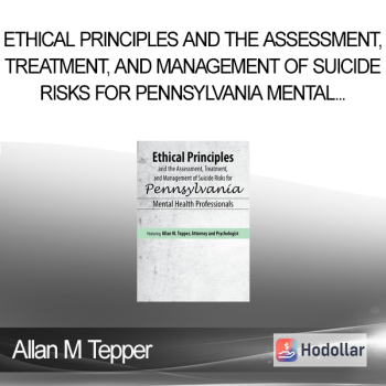 Allan M Tepper - Ethical Principles and the Assessment Treatment and Management of Suicide Risks for Pennsylvania Mental Health Professionals