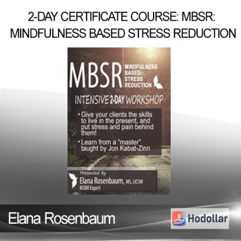 Elana Rosenbaum - 2-Day Certificate Course: MBSR: Mindfulness Based Stress Reduction