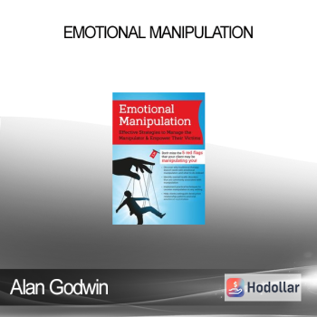 Alan Godwin - Emotional Manipulation: Effective Strategies to Manage the Manipulator & Empower Their Victims