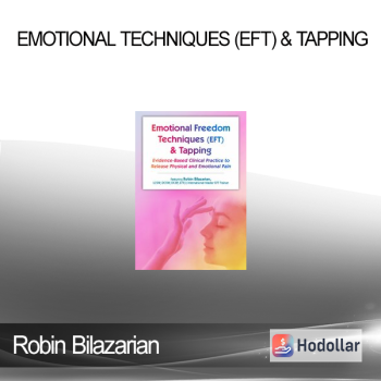 Robin Bilazarian - Emotional Techniques (EFT) & Tapping: Evidence-Based Clinical Practice to Release Physical and Emotional Pain