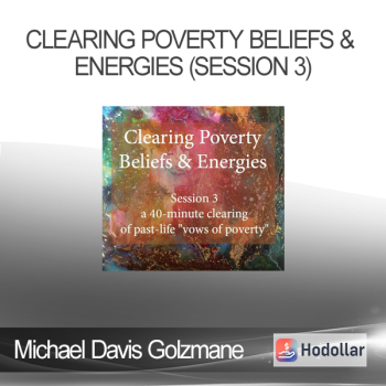 Michael Davis Golzmane - Clearing Poverty Beliefs & Energies (Session 3)