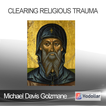 Michael Davis Golzmane - Clearing Religious Trauma