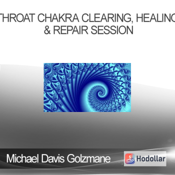 Michael Davis Golzmane - Throat Chakra Clearing Healing & Repair Session