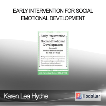 Karen Lea Hyche - Early Intervention for Social-Emotional Development: Successful Sensory-Based Strategies for Birth to 5 Years