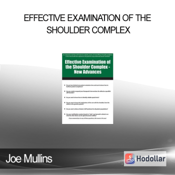 Joe Mullins - Effective Examination of the Shoulder Complex: New Advances