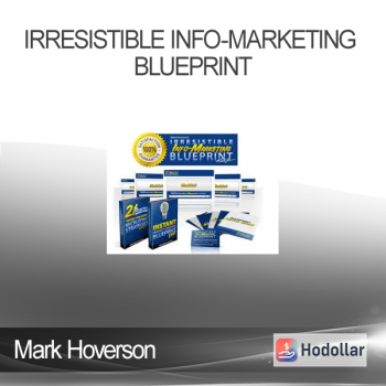 Mark Hoverson - Irresistible Info-Marketing Blueprint