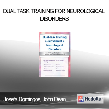 Josefa Domingos John Dean - Dual Task Training for Neurological Disorders: Practical Techniques for Rapidly Improving Cognition Communication & Motor Function