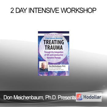 Donald Meichenbaum - Don Meichenbaum Ph.D. Presents: 2 Day Intensive Workshop: Treating Trauma Through the Integration of CBT and Constructive Narrative Therapy