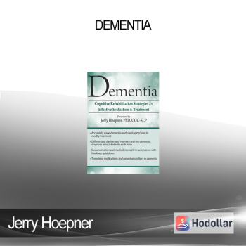 Jerry Hoepner - Dementia: Cognitive Rehabilitation Strategies for Effective Evaluation & Treatment