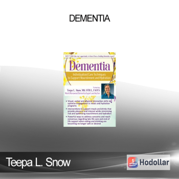 Teepa L. Snow - Dementia: Individualized Care Techniques to Support Nourishment and Hydration