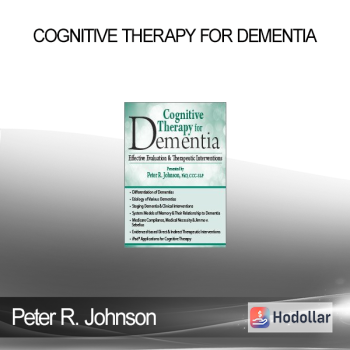 Peter R. Johnson - Cognitive Therapy for Dementia: Effective Evaluation & Therapeutic Interventions