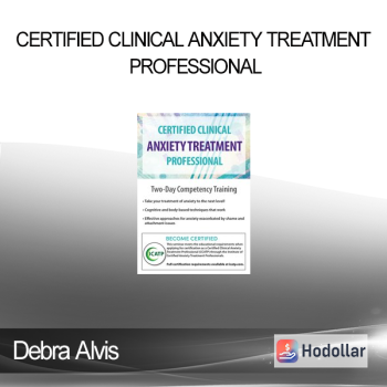 Debra Alvis - Certified Clinical Anxiety Treatment Professional: Two Day Competency Training