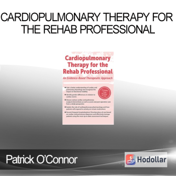 Patrick O’Connor - Cardiopulmonary Therapy for the Rehab Professional