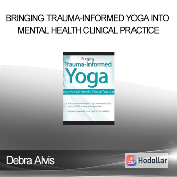 Debra Alvis - Bringing Trauma-Informed Yoga into Mental Health Clinical Practice