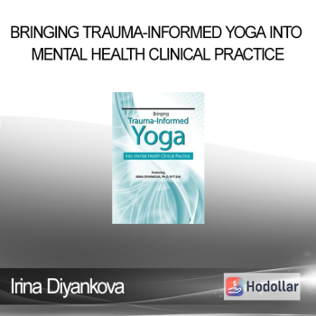 Irina Diyankova - Bringing Trauma-Informed Yoga into Mental Health Clinical Practice