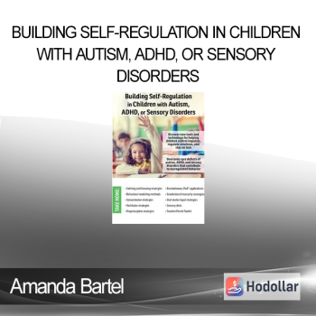 Amanda Bartel - Building Self-Regulation in Children with Autism ADHD or Sensory Disorders