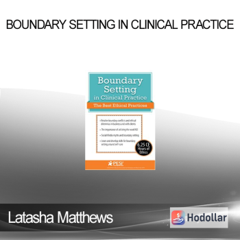 Latasha Matthews - Boundary Setting in Clinical Practice: The Best Ethical Practices