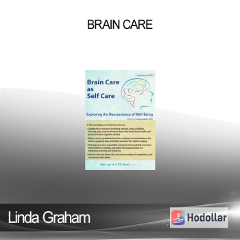 Linda Graham - Brain Care: Applying the Neuroscience of Well-Being to Help Clients