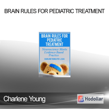 Charlene Young - Brain Rules for Pediatric Treatment: Neuroscience Meets Evidence-Based Practice