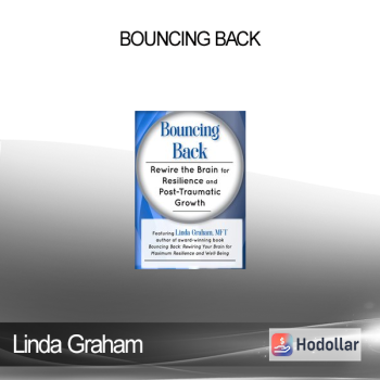 Linda Graham - Bouncing Back: Rewire the Brain for Resilience and Post-Traumatic Growth