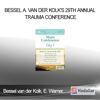 Bessel van der Kolk Elizabeth Warner Ruth Lanius Stephen Porges Richard C Schwartz Matthew Sanford Sherain Harricharan Judson Brewer - Bessel A. van der Kolk's 29th Annual Trauma Conference: Main Conference Day 1