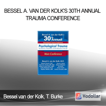 Bessel van der Kolk Tarana Burke Robert Whitaker Ed Tronick Martin Teicher Julian Ford Dr. Cathy Malchiodi Ali Smith .... - Bessel A. van der Kolk's 30th Annual Trauma Conference: Main Conference