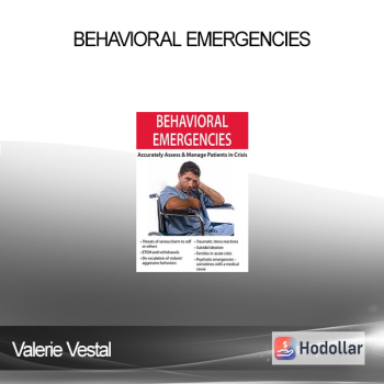 Valerie Vestal - Behavioral Emergencies: Accurately Assess & Manage Patients in Crisis