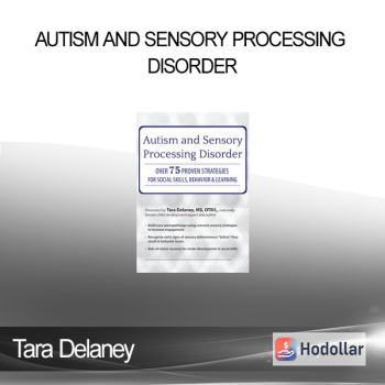 Tara Delaney - Autism and Sensory Processing Disorder: Over 75 Proven Strategies for Social Skills Behavior and Learning