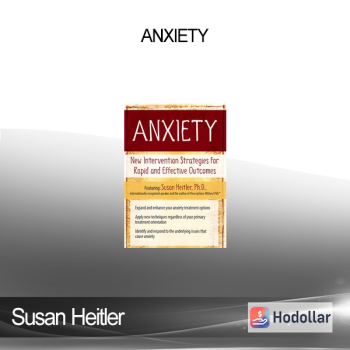 Susan Heitler - Anxiety: New Intervention Strategies for Rapid and Effective Outcomes