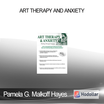 Pamela G. Malkoff Hayes - Art Therapy and Anxiety: Healing Through Imagery