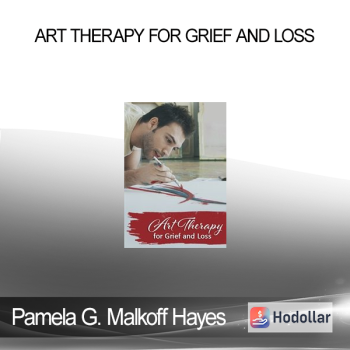 Pamela G. Malkoff Hayes - Art Therapy for Grief and Loss