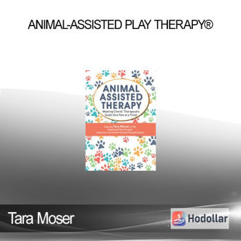 Tara Moser - Animal-Assisted Play Therapy®: Meeting Clients’ Therapeutic Goals One Paw at a Time!