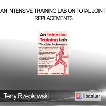 Terry Rzepkowski - An Intensive Training Lab on Total Joint Replacements