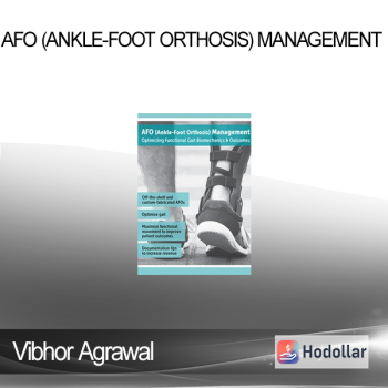 Vibhor Agrawal - AFO (Ankle-Foot Orthosis) Management: Optimizing Functional Gait Biomechanics & Outcomes