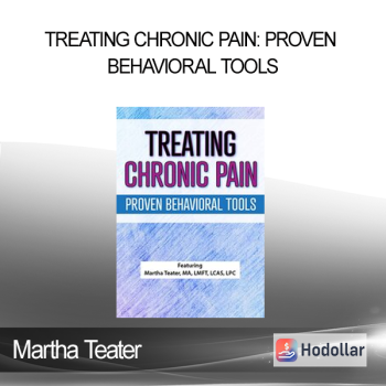 Martha Teater - Treating Chronic Pain: Proven Behavioral Tools