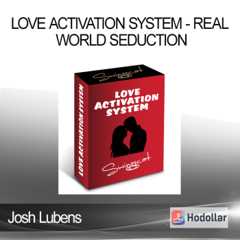 Josh Lubens - Love Activation System - Real World Seduction